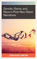 Gender, genre, and race in post-neo-slave narratives /