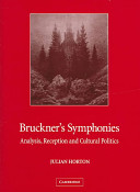 Bruckner's symphonies : analysis, reception and cultural politics /