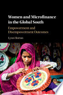 Women and microfinance in the global south : empowerment and disempowerment outcomes /