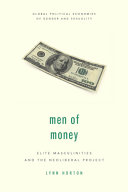 Men of money : elite masculinities and the neoliberal project /