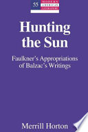 Hunting the sun : Faulkner's appropriations of Balzac's writings /