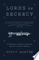 Lords of secrecy : the national security elite and America's stealth warfare /