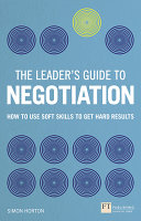 The leader's guide to negotiation : how to use soft skills to get hard results /