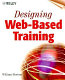 Designing Web-based training : how to teach anyone anything anywhere anytime /