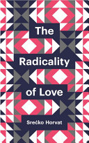 The radicality of love /
