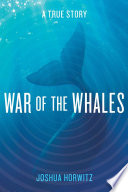War of the whales : a true story /
