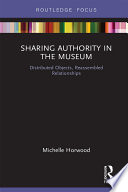 Sharing authority in the museum : distributed objects, reassembled relationships /