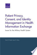 Patient privacy, consent, and identity management in health information exchange : issues for the military health system /