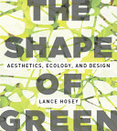 The shape of green : aesthetics, ecology, and design /