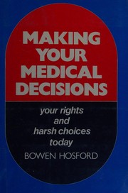 Making your medical decisions : your rights and harsh choices today /