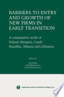 Barriers to Entry and Growth of New Firms in Early Transition : A Comparative Study of Poland, Hungary, Czech Republic, Albania and Lithuania /
