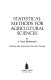 Statistical methods for agricultural sciences /