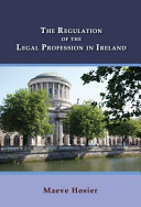 The regulation of the legal profession in Ireland /