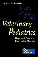 Veterinary pediatrics : dogs and cats from birth to six months /