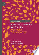 STEM, Social Mobility and Equality : Avenues for Widening Access /