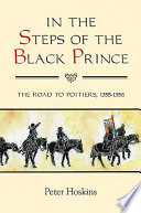 In the steps of the Black Prince : the road to Poitiers, 1355-1356 /