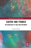 Castro and Franco : the backstage of Cold War diplomacy /