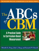 The ABCs of CBM : a practical guide to curriculum-based measurement /