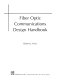 Fiber optic communications design handbook /