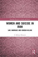 Women and suicide in Iran : law, marriage and honour-killing /