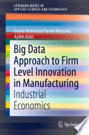 Big data approach to firm level innovation in manufacturing : industrial economics /