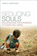 Seducing souls : education and the experience of human well-being /