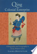 Qing colonial enterprise : ethnography and cartography in early modern China /