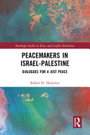 Peacemakers in Israel-Palestine : dialogues for a just peace /