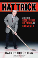 A life in the hockey rink, oil patch, and community /