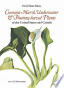 Common marsh, underwater, and floating-leaved plants of the United States and Canada /