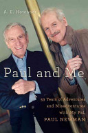 Paul and Me : fifty-three years of adventures and misadventures with my pal Paul Newman /