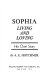 Sophia, living and loving : her own story /