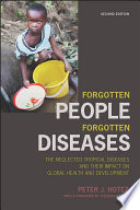 Forgotten people, forgotten diseases : the neglected tropical diseases and their impact on global health and development /