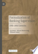 Formalization of Banking Supervision : 19th-20th Centuries /