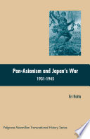 Pan-Asianism and Japan's War 1931-1945 /