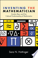 Imagining the mathematician : gender, race, and our cultural understanding of mathematics /