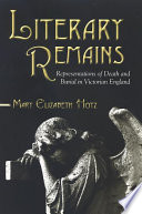 Literary remains : representation of death and burial in Victorian England /
