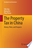 The property tax in China : history, pilots, and prospects /