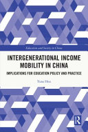 Intergenerational income mobility in China : implications for education policy and practice /