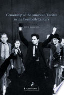 Censorship of the American theatre in the twentieth century /