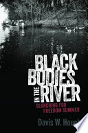Black bodies in the river : searching for Freedom Summer /