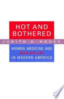 Hot and bothered : women, medicine, and menopause in modern America /