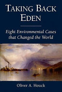 Taking back Eden : eight environmental cases that changed the world /