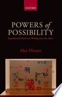 Powers of possibility : experimental American writing since the 1960s /
