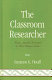 The classroom researcher : using applied research to meet student needs /