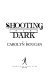 Shooting in the dark /