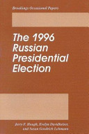The 1996 Russian presidential election /