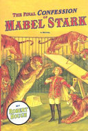 The final confession of Mabel Stark : a novel /