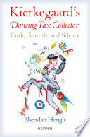 Kierkegaard's dancing tax collector : faith, finitude, and silence /