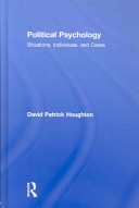 Political psychology : situations, individuals, and cases /